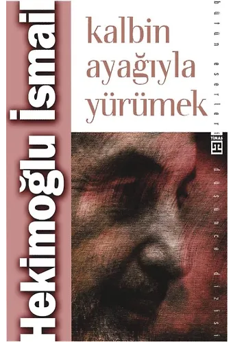 Kalbin Ayağıyla Yürümek