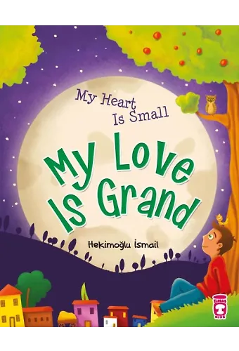 Kalbim Küçük Sevgim Büyük - My Heart Is Small My Love Is Grand (İngilizce)