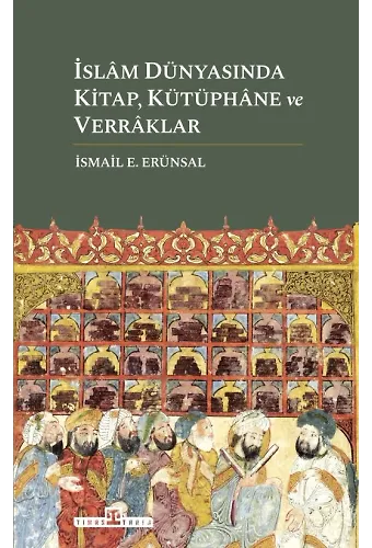 İslâm Dünyasında Kitap, Kütüphâne Ve Verrâklar