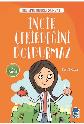 İncir Çekirdeğini Doldurmaz - Selim'in Renkli Dünyası - 3. Sınıf Hikaye Seti