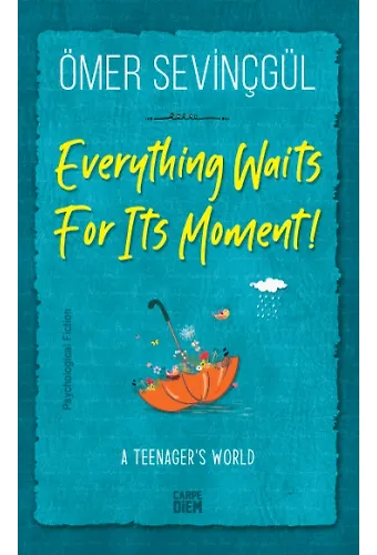 Her Şey Anını Bekler-Everything Waits For Its Moment! (İngilizce)