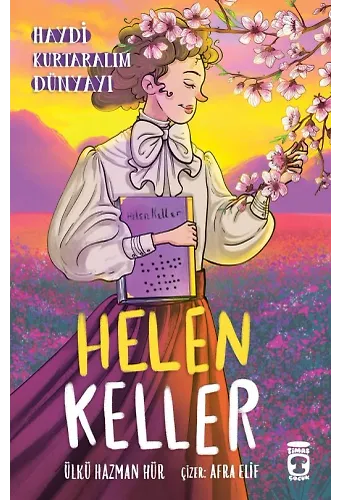 Helen Keller - Haydi Kurtaralım Dünyayı 4