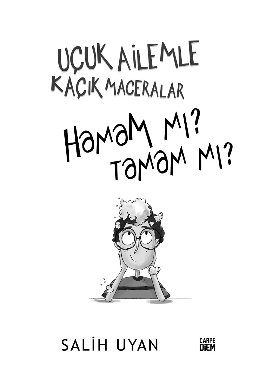 Hamam Mı? Tamam Mı? - Uçuk Ailemle Kaçık Maceralar – Sayfa 1