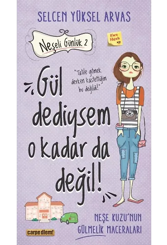 Gül Dediysem O Kadar Da Değil! - Neşeli Günlük 2