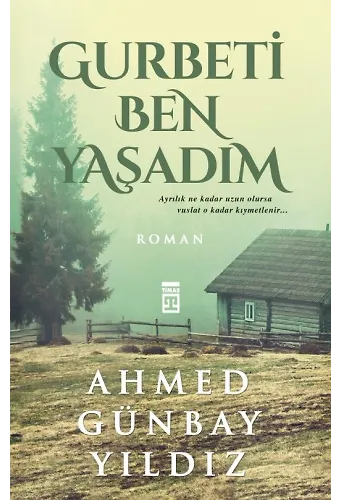 Gurbeti Ben Yaşadım