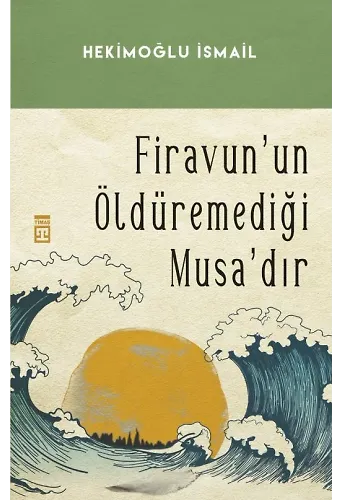 Firavun'un Öldüremediği Musa'dır