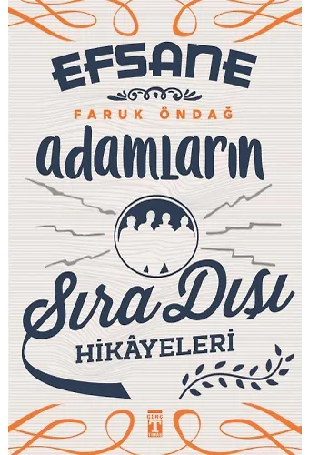 Efsane Adamların Sıra Dışı Hikayeleri