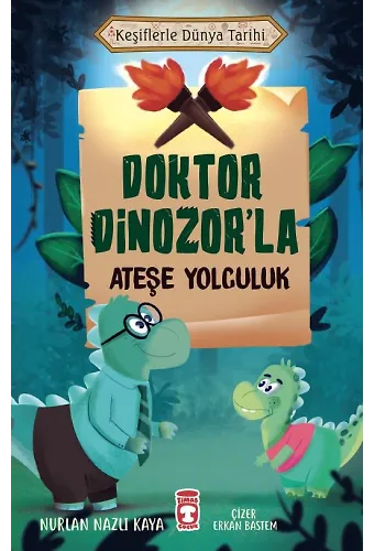 Doktor Dinozor'la Ateşe Yolculuk - Keşiflerle Dünya Tarihi