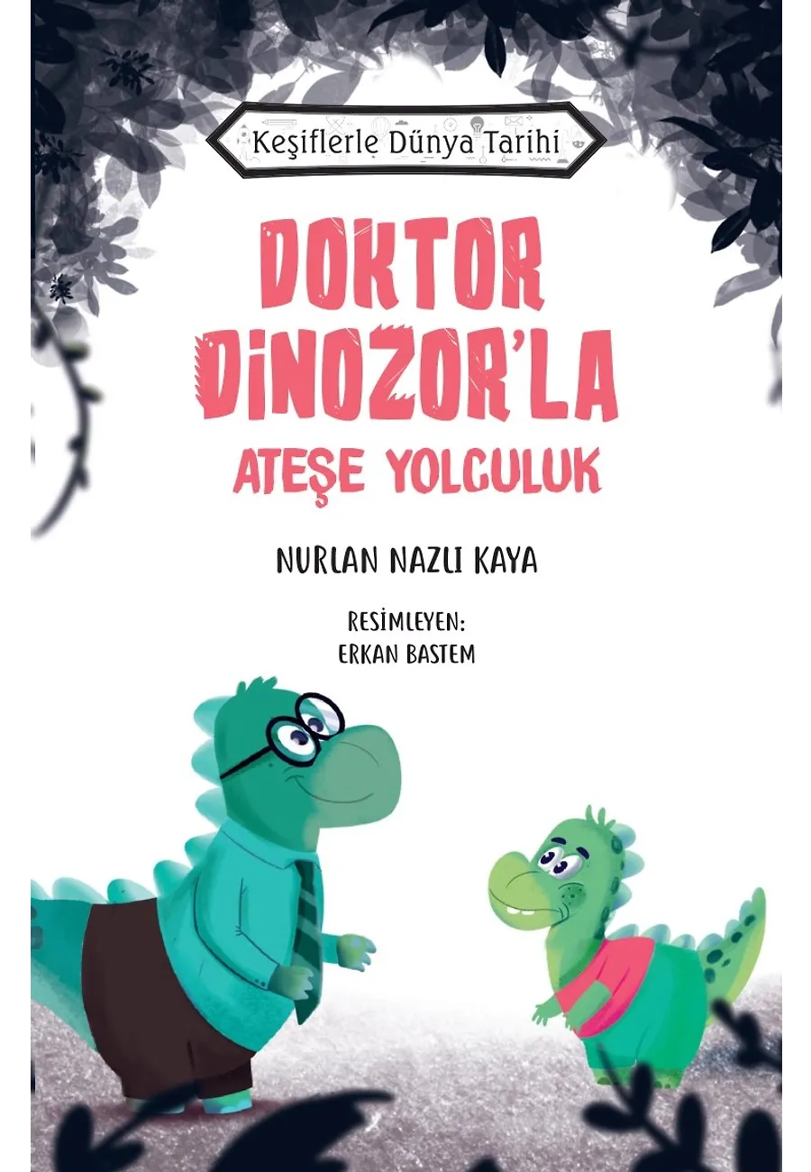 Doktor Dinozor'la Ateşe Yolculuk - Keşiflerle Dünya Tarihi – Sayfa 1