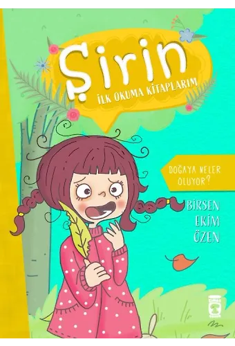Doğaya Neler Oluyor? - Şirin İlk Okuma Kitaplarım 4