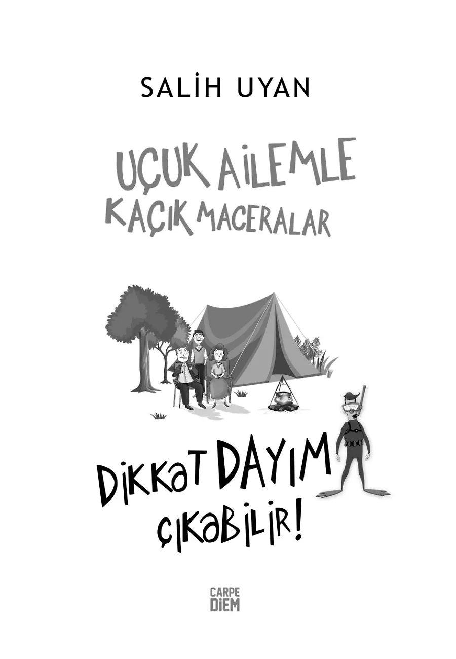 Dikkat Dayım Çıkabilir! - Uçuk Ailemle Kaçık Maceralar 3 – Sayfa 5