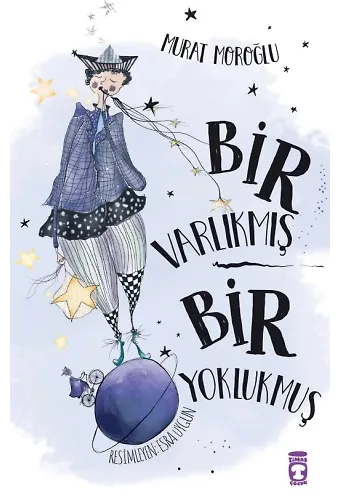 Bir Varlıkmış Bir Yoklukmuş