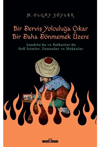 Bir Derviş Yolculuğa Çıkar, Bir Daha Dönmemek Üzere
