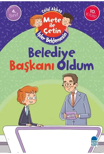 Belediye Başkanı Oldum - Mete İle Çetin İşler Beklemesin - 4. Sınıf Hikaye Seti