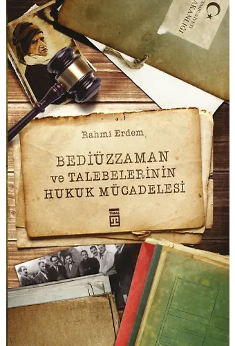 Bediüzzaman Ve Talebelerinin Hukuk Mücadelesi