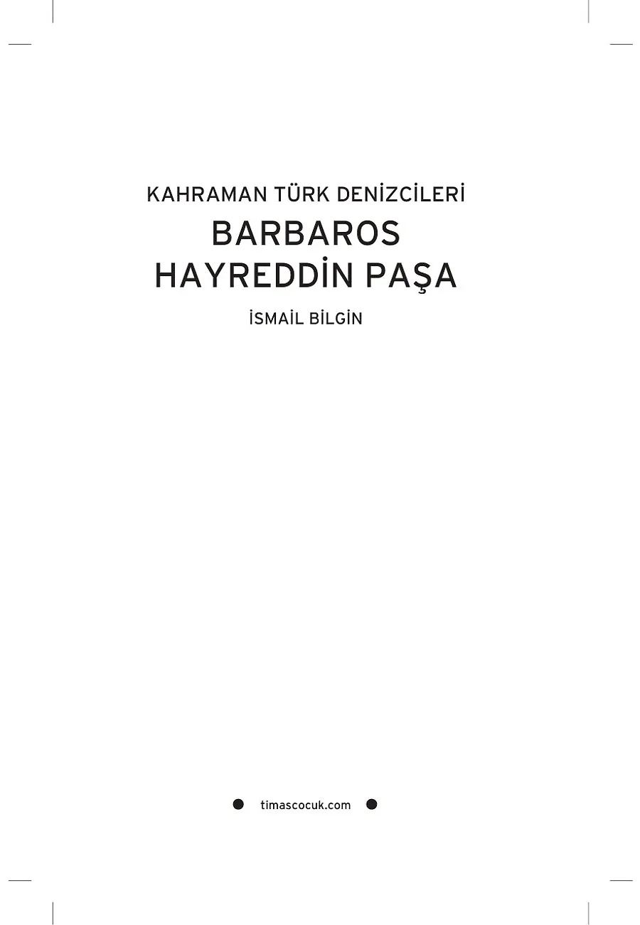 Barbaros Hayreddin Paşa - Kahraman Türk Denizcileri – Sayfa 1