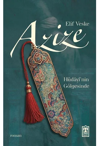 Azize: Hüdayi'nin Gölgesinde