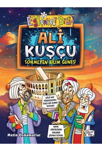 Ali Kuşçu - Sönmeyen Bilim Güneşi