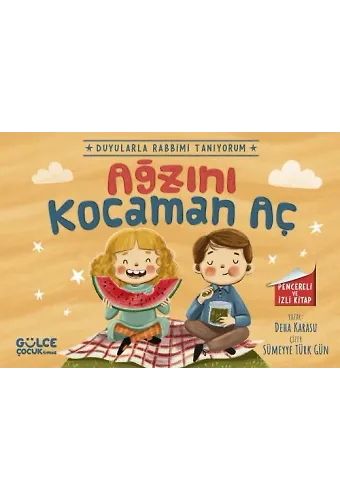 Ağzını Kocaman Aç - Duyularla Rabbimi Tanıyorum 4 (Pencereli Kitap)