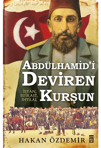 Abdülhamid'i Deviren Kurşun
