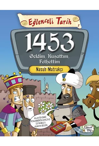 1453 Geldim, Kuşattım, Fethettim