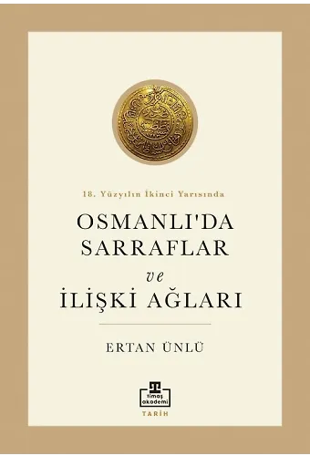 18. Yüzyılın İkinci Yarısında Osmanlı'da Sarraflar Ve İlişki Ağları