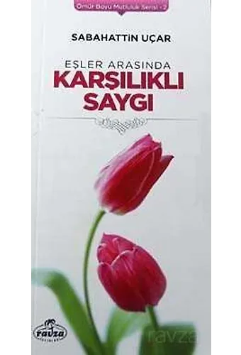 Eşler Arasında Karşılıklı Saygı / Ömür Boyu Mutluluk Serisi-2
