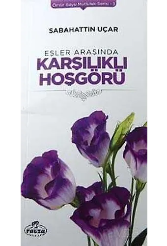 Eşler Arasında Karşılıklı Hoşgörü / Ömür Boyu Mutluluk Serisi-3