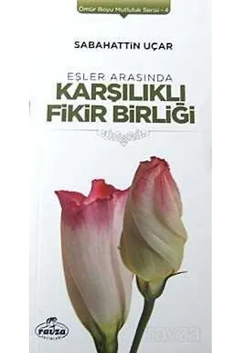 Eşler Arasında Karşılıklı Fikir Birliği / Ömür Boyu Mutluluk Serisi-4