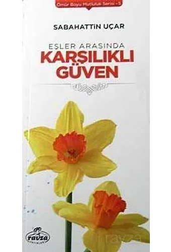 Eşler Arasında Karşılıklı Güven / Ömür Boyu Mutluluk Serisi-5