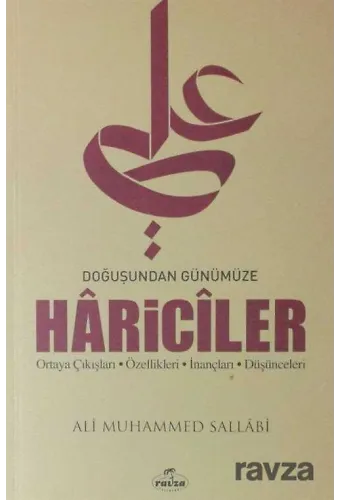 Doğuşundan Günümüze Hariciler Ortaya Çıkışları - Özellikleri - İnançları - Düşünceleri