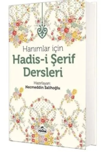 Hanımlar İçin Hadis-İ Şerif Dersleri (Ciltli)