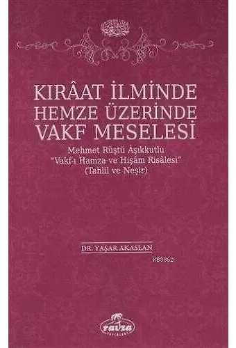 Kıraat İlminde Hemze Üzerinde Vakf Meselesi Mehmet Rüştü Vakf-I Hamza Ve Hişam Risalesi