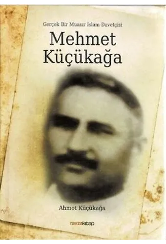 Gerçek Bir Muasır İslam Davetçisi Mehmet Küçükağa