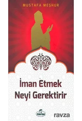 İman Etmek Neyi Gerektirir