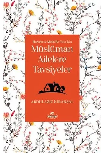Müslüman Ailelere Tavsiyeler & Huzurlu Ve Mutlu Bir Yuva İçin