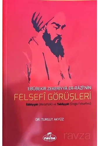 Ebubekir Zekeriyya Er-Razi'nin Felsefi Görüşleri İlahiyyat (Metafizik) Ve Tabiiyyat (Doğa Felsefesi)