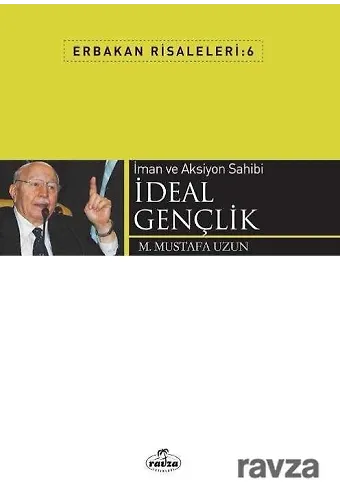 İman Ve Aksiyon Sahibi İdeal Gençlik / Erbakan Risaleleri 6