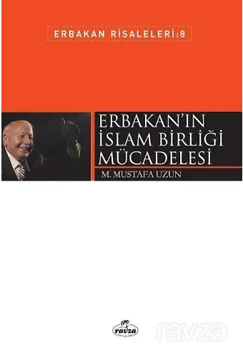 Erbakan'ın İslam Birliği Mücadelesi / Erbakan Risaleleri 8