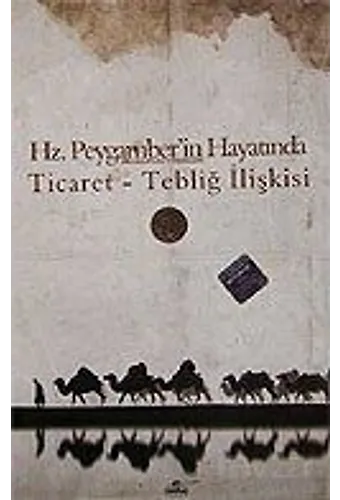 Ticaret Teblig Iliskisi Hz. Peygamber’in Hayatinda