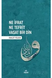 Ne İfrat Ne Tefrit Vasat Bir Din