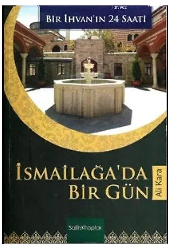 İsmailağada Bir Gün; Bir İhvanın 24 Saati E-KİTAP