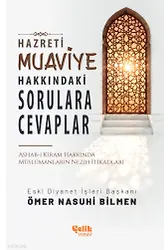 Hazreti Muaviye Hakkındaki Sorulara Cevaplar - Ashab-I Kiram Hakkında Müslümanların Nezih İtikadları