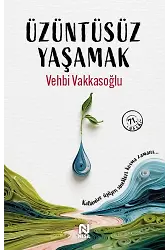 Üzüntüsüz Yaşamak