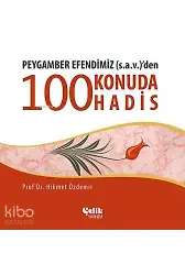 Peygamber Efendimiz (s.a.v.)'den 100 Konuda 100 Hadis