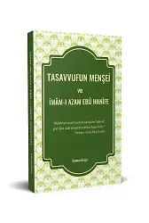 Tasavvufun Menşei ve İmâm-ı Azam Ebû Hanife