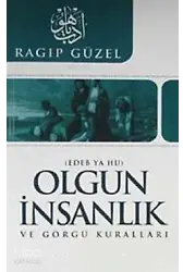 Olgun İnsanlık ve Görgü Kuralları - Edeb Ya Hu