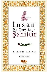 İnsan Ne Yaptığına Şahittir
