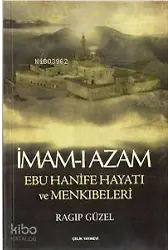 İmam- I Azam Ebu Hanife Hayatı ve Menkıbeleri