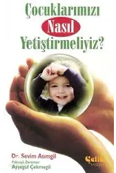 Çocuklarımızı Nasıl Yetiştirmeliyiz?